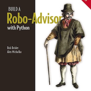 Python: Pythonでロボアドバイザーをゼロから構築して、財務および投資の意思決定を自動化する 2025
