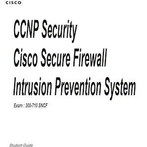 Cisco 300-710 SNCF CCNP Security Cisco Secure Firewall,Intrusion Prevention System Student Guide