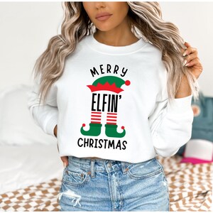 Merry Elfin Christmas Sweatshirt, Funny Elf Crewneck, Funny Christmas Party Outfit, Ugly Christmas Sweater, Elf Christmas, Naughty List