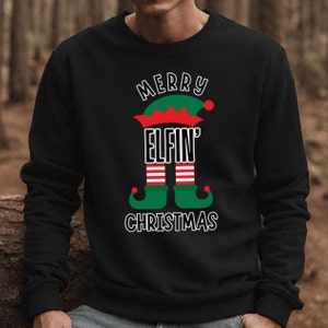 Merry Elfin Christmas Sweatshirt, Funny Elf Crewneck, Funny Christmas Party Outfit, Ugly Christmas Sweater, Elf Christmas, Naughty List