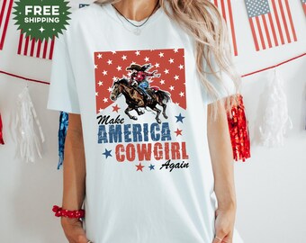 4th of July Shirt, Make America Cowgirl Again Shirt, Funny 4th of July Tee, July 4th T-Shirt, Happy 4th of July Shirt, Cowgirl Shirt Gift