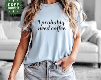 Coffee Lover T-Shirt, Funny Coffee Shirt, Coffee Addict Shirt, Coffee Tee, Coffee Lover Gift, Funny Coffee Shirt, Mama Needs Coffee Shirt