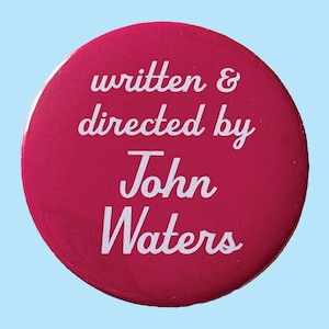 Written & Directed by John Waters 2.25&quot; Pinback Button Divine Hairspray Crybaby Pink Flamingos