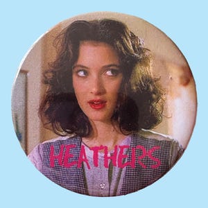Heathers 2.25&quot; Pinback Button