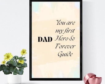Dad - My First Hero & Forever Guide | Father’s Day Wall Art | Printable Digital Download