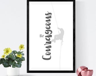 Be Courageous Printable Wall Art – Inspirational Quote Digital Download – Empowerment Motivational Home Office Decor