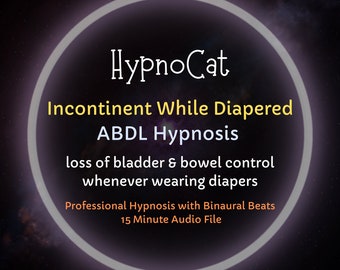 HypnoCat Incontinent While Diapered ABDL Diaper Hypnosis (Loss of Bladder & Bowel Control While Diapered, Age Play, Regression)