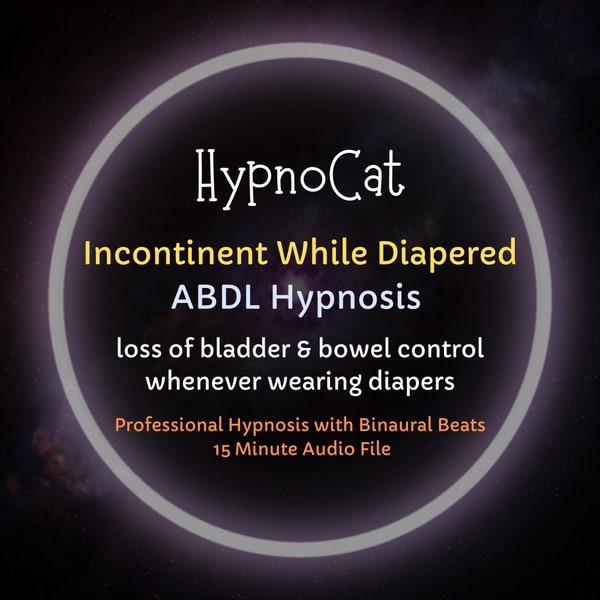 HypnoCat Incontinent While Diapered ABDL Diaper Hypnosis (Loss of Bladder & Bowel Control While Diapered, Age Play, Regression)