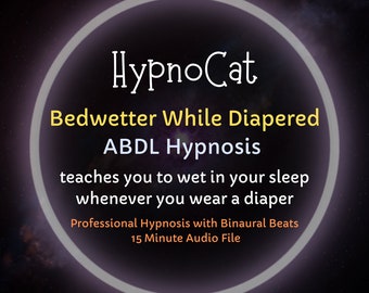 HypnoCat Bedwetter While Diapered ABDL Diaper Hypnosis, Age Play, Regression