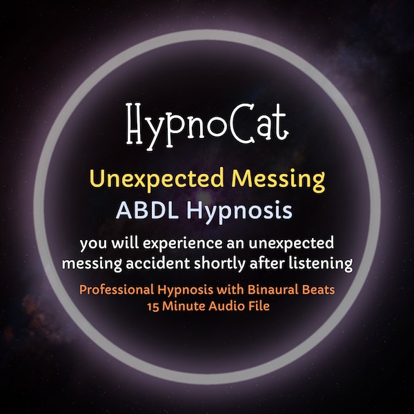 HypnoCat Unexpected Messing ABDL Hypnosis, Age Play, Regression, Incontinence Hypno