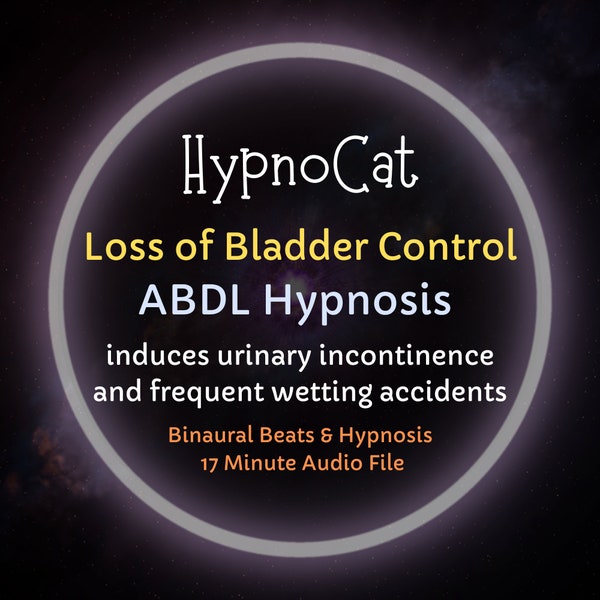 HypnoCat Loss of Bladder Control ABDL Diaper Hypnosis (causes incontinence, weakened bladder, and wetting accidents, Age Play, Regression)
