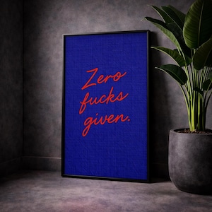 Zero Fucks Given Poster, Bold Statement Quote Print, Modern Typography Wall Art, Edgy Minimal Decor, Digital Download