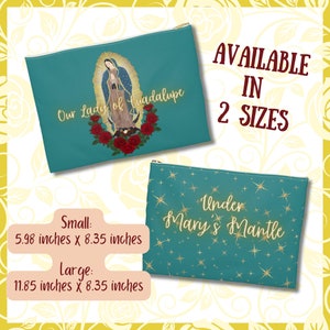 May include: Two teal zippered pouches with different designs. The first pouch features a painting of Our Lady of Guadalupe with red roses. The second pouch has a gold star pattern and the text "Under Mary's Mantle". Both pouches are available in two sizes: small (5.98 inches x 8.35 inches) and large (11.85 inches x 8.35 inches).