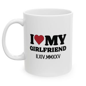 Valentines Mug, Girlfriend Gifts, Gift for Valentine Day, 11 oz White Ceramic Coffee Mug, Gift For Her, Funny Meme Mug, Gag Gift.
