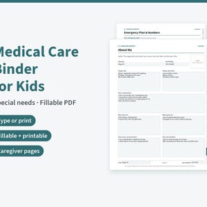 May include: A digital medical care binder for kids featuring fillable PDF pages. The text reads Medical Care Binder for Kids, Special needs, Fillable PDF, Type or print, Fillable + printable, and Caregiver pages. An About Me form is visible.
