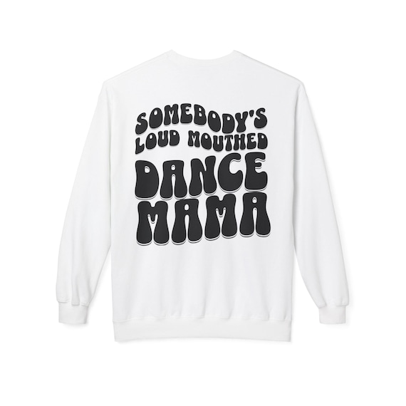 Somebody's Loud Mouthed Dance Mama Sweatshirt | Retro Bubble Letter Back Print