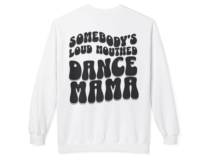 Somebody's Loud Mouthed Dance Mama Sweatshirt | Retro Bubble Letter Back Print