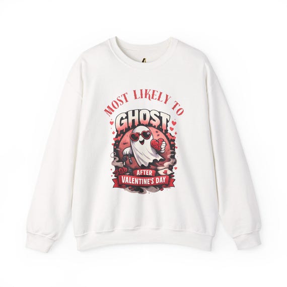 Most Likely To Ghost After Valentine's Day Sweatshirt | Funny Pullover Gift