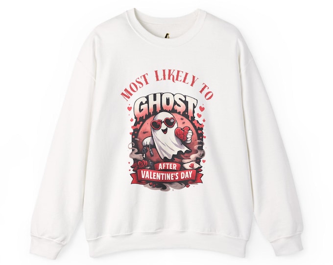 Most Likely To Ghost After Valentine's Day Sweatshirt | Funny Pullover Gift