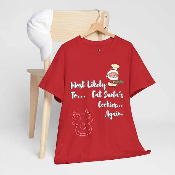 Most Likely To Eat Santa's Cookies Again Christmas Humor T-Shirt | Holiday Funny Tee Gift