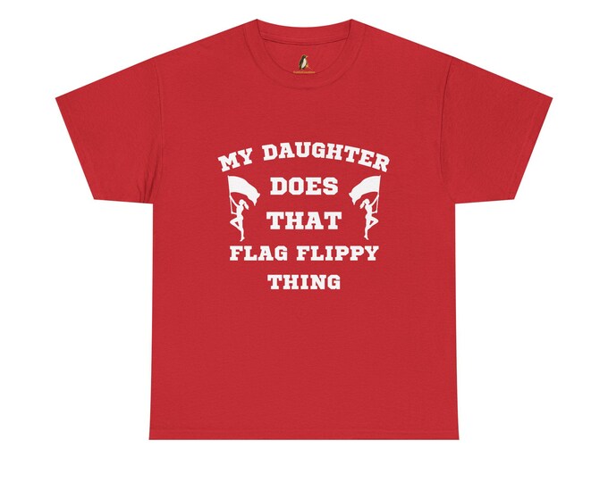 Color guard Cotton T-Shirt: My Daughter Does That Flag Flippy Thing - Marching Band Gift
