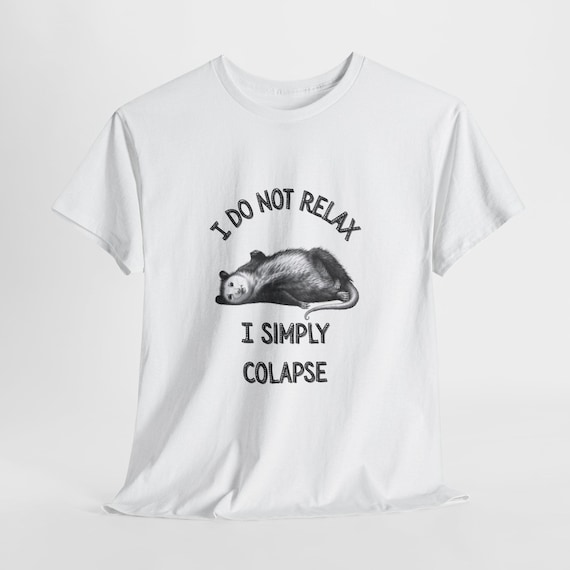 Funny Possum T-Shirt: I Do Not Relax, Unisex Graphic Tee
