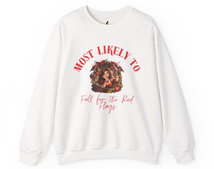 Most Likely To Fall For Red Flags Sweatshirt | Funny Dating Humor Gift
