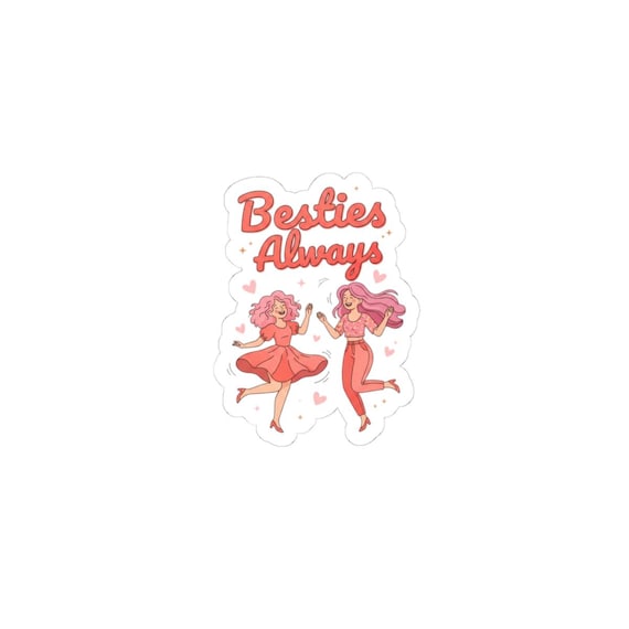 Besties Always Kiss-Cut Vinyl Stickers | Galentines Squad Goals | Female Friendship Decal