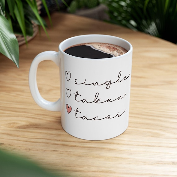 Single Taken Tacos Coffee Mug: Funny Foodie Drinkware