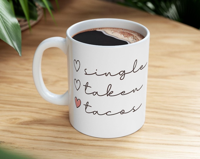 Single Taken Tacos Coffee Mug: Funny Foodie Drinkware