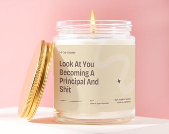 New Principal Congratulations Candle Gift Look At You Becoming A Principal And Shit Best Friend Gift Gift For Principal Gift V077