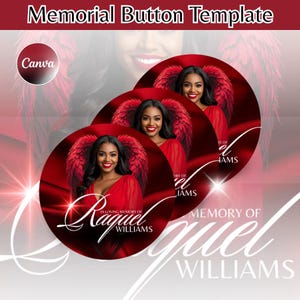 May include: Memorial button template featuring a woman in a red dress with angel wings. The design includes the text "IN LOVING MEMORY OF Raquel Williams" in a script font. The background is a gradient of red and white.