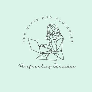 May include: Line art illustration of a person working on a laptop and drinking from a cup. The text "For Gifts and Squiggles Proofreading Services" is below the illustration.