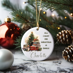 Personalized All I Want for Christmas is Books Christmas Ornament Gift for Bookworms Holiday Ornament Book Lover Gift Bookish Christmas Gift