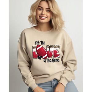 For The Love of The Game Sweatshirt, Football Sweater, Gift for Her, Football Mom Shirt, Gift for Football Fan, Game Day Sweatshirt