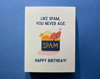 Like Spam, You never age. Happy Birthday  - Greeting Card - Birthday Card - Cute - Artist - Funny Card