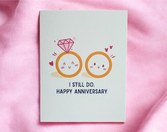 I Still Do. Happy Anniversary - Greeting Card - Anniversary Card - Wedding Card - Funny Cute