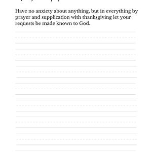 May include: A printable page with the Bible verse Philippians 4:6, "Have no anxiety about anything, but in everything by prayer and supplication with thanksgiving let your requests be made known to God."