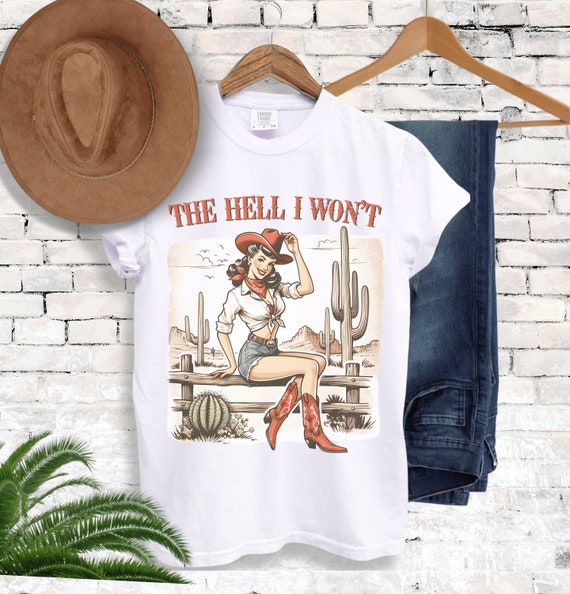 Comfort Colors Western T-shirt: the Hell I Won't, Trendy Graphic