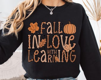 Fall Teacher Sweatshirt: "Fall In Love With Learning" Crewneck