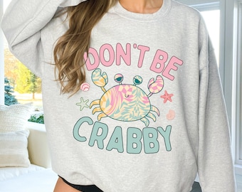 Don't Be Crabby Sweatshirt: Trendy Tie Dye-Look Crab Pullover