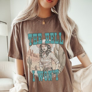 Comfort Colors T-shirt, Summer T-Shirt, The Hell I Won&#39;t T-Shirt, Western T-Shirt, Cowgirl T-Shirt, Trendy Gift for Her, Trendy Western Tee