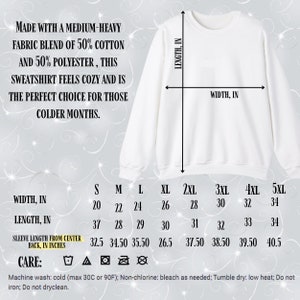 May include: Size chart for a white sweatshirt made with a medium-heavy fabric blend of 50% cotton and 50% polyester. The chart shows measurements in inches for width, length, and sleeve length from center back for sizes S through 5XL. Care instructions are included: machine wash cold, non-chlorine bleach, tumble dry low heat, do not iron, do not dry clean.