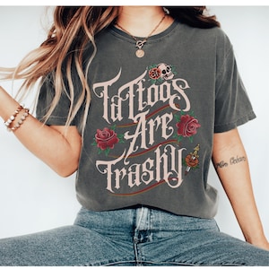 Funny &quot;Tattoos are Trashy&quot; Comfort Colors T-Shirt