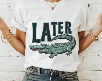 Later Gator T-Shirt: Trendy Alligator Comfort Colors Tee