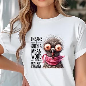 Insane Is Such a Mean Word  Bird Meme tees Cool Best seller Funny T-shirts Unisex Funny Gift