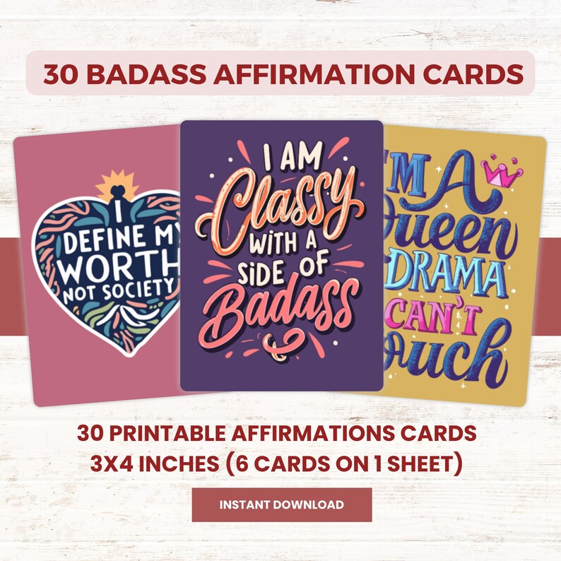 May include: Set of 30 printable affirmation cards with colourful, bold lettering. The cards feature positive messages such as "I define my worth, not society", "I am classy with a side of badass", and "I'm a queen, drama can't touch".