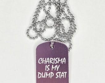 Funny D&D Dog Tag: Charisma Is My Dump Stat - Anodized Aluminum RPG Necklace