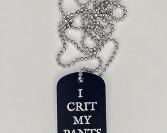 I Crit My Pants Dog Tag: Funny D&D Anodized Aluminum Necklace