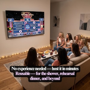 May include: A group of women watch a game show on a large TV. The game show is titled "The Bachelorette Feud." Text on the screen includes "Venue Reservations" and "The Bride's Gift." The text at the bottom says "No experience needed - host it in minutes."